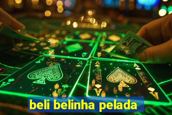 beli belinha pelada